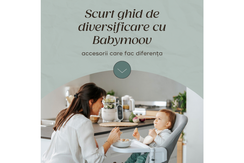 Ghidul diversificarii cu Babymoov: inceputuri delicioase pentru cei mici
