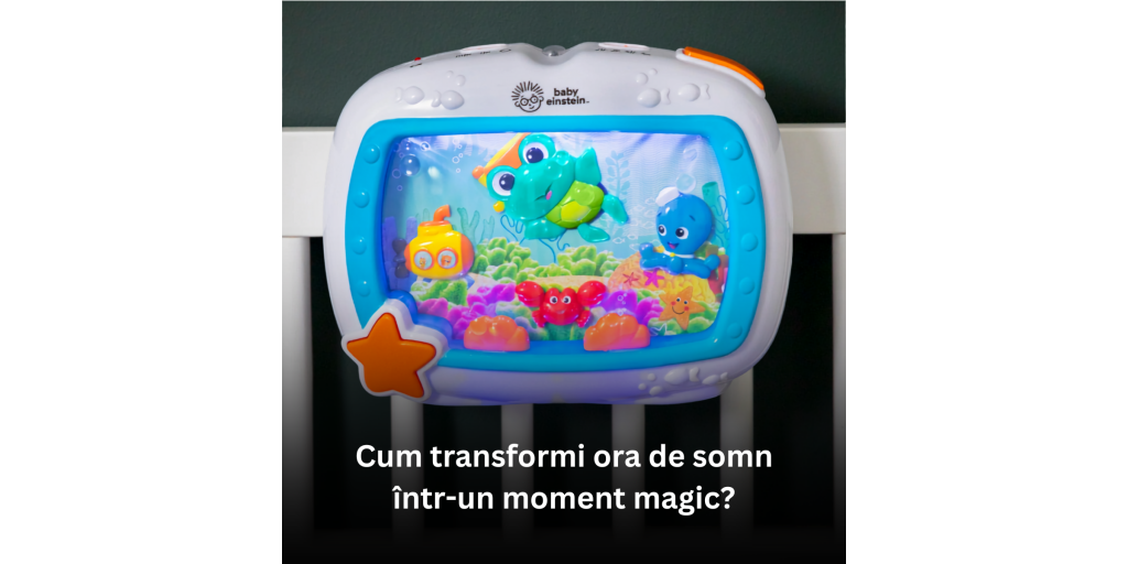 Baby Einstein: cum transformi ora de somn intr-un moment magic